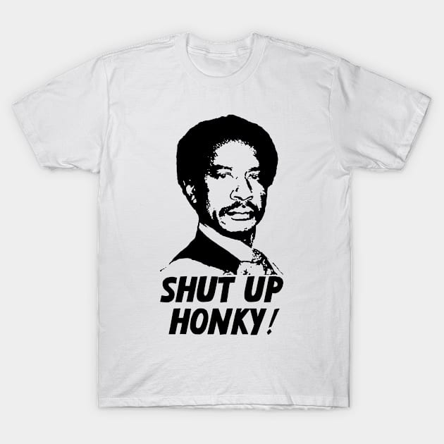 Shut Up Honky! T-Shirt by TWISTED home of design